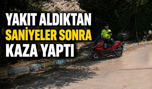 YAKIT ALDIKTAN SANİYELER SONRA KAZA YAPTI