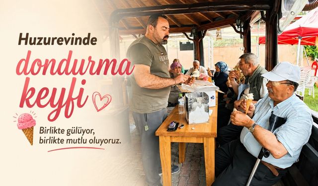 HUZUREVİNDE DONDURMA KEYFİ