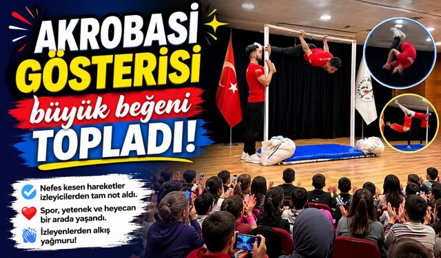 AKROBASİ GÖSTERİSİ BÜYÜK BEĞENİ TOPLADI