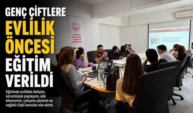 GENÇ ÇİFTLERE ‘EVLİLİK ÖNCESİ EĞİTİM' VERİLDİ
