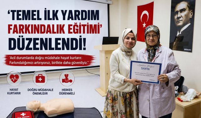 'TEMEL İLK YARDIM FARKINDALIK EĞİTİMİ' DÜZENLENDİ
