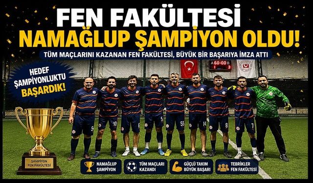 FEN FAKÜLTESİ NAMAĞLUP ŞAMPİYON OLDU