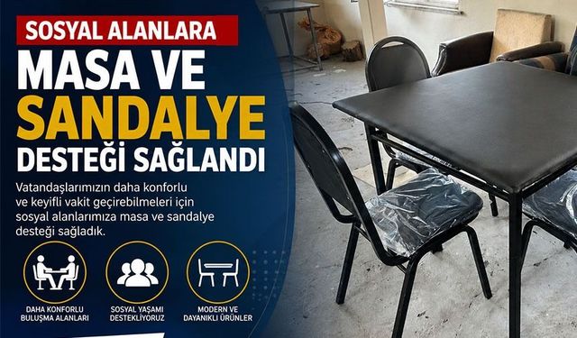 SOSYAL ALANLARA MASA VE SANDALYE DESTEĞİ SAĞLANDI