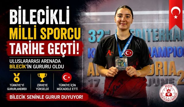 BİLECİKLİ MİLLİ SPORCU TARİHE GEÇTİ