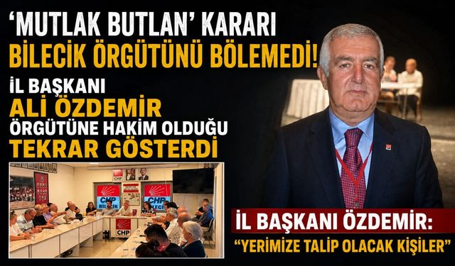 CHP BİLECİK ÖRGÜTÜ 'MUTLAK BUTLAN' KARARINI TANIMADIKLARINI AÇIKLADI
