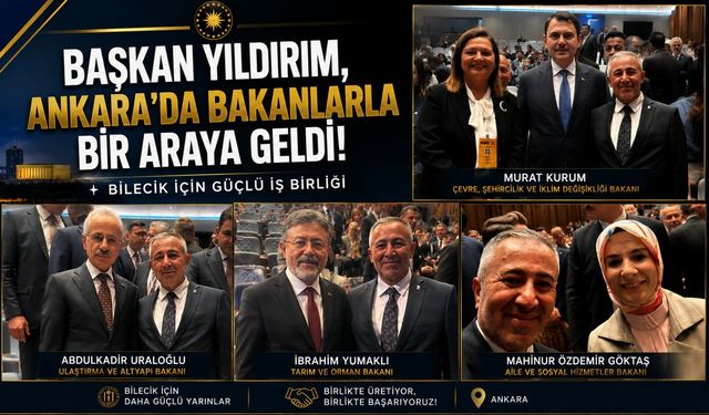 AK PARTİ İL BAŞKANI YILDIRIM, ANKARA'DA BAKANLARLA BİR ARAYA GELDİ