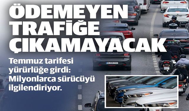 ÖDEMEYEN TRAFİĞE ÇIKAMAYACAK