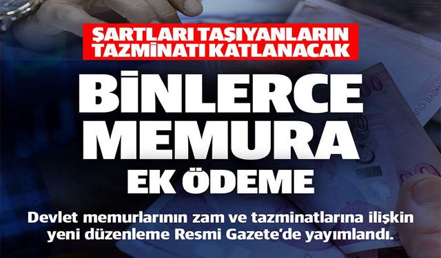 BİNLERCE MEMURA EK ÖDEME
