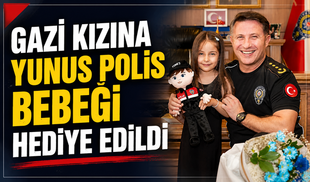 GAZİ KIZINA YUNUS POLİS BEBEĞİ HEDİYE EDİLDİ