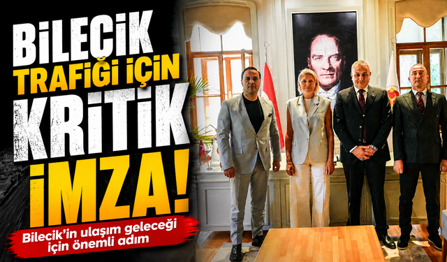 BİLECİK TRAFİĞİ İÇİN KRİTİK İMZA