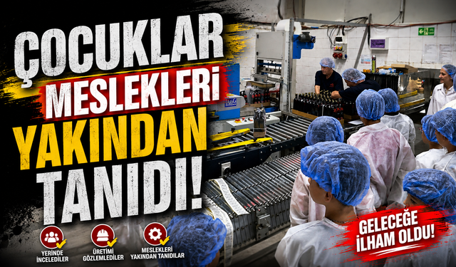 KORUMA ALTINDAKİ ÇOCUKLAR ÜRETİMİ YERİNDE GÖRDÜ, MESLEKLERİ YAKINDAN TANIDI