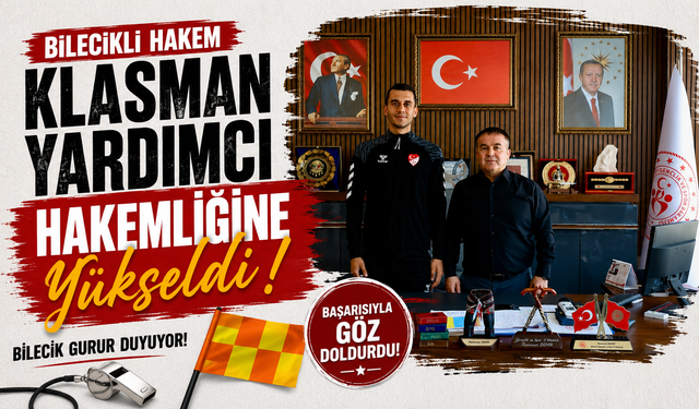 BİLECİKLİ HAKEM KLASMAN YARDIMCI HAKEMLİĞİNE YÜKSELDİ