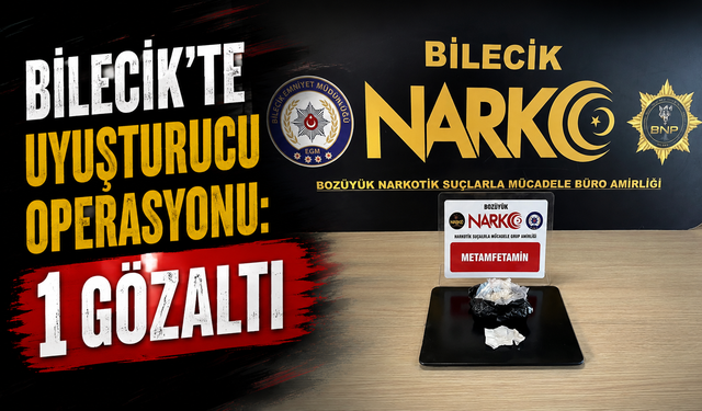 BİLECİK'TE UYUŞTURUCU OPERASYONU: 1 GÖZALTI