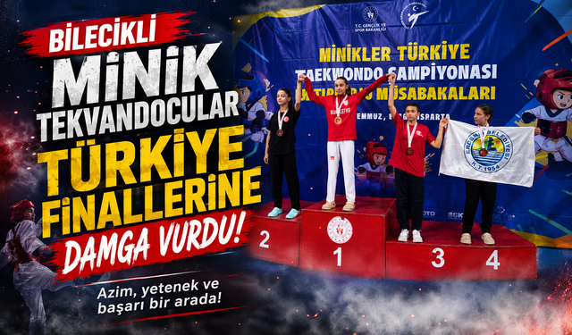 BİLECİKLİ MİNİK TEKVANDOCULAR TÜRKİYE FİNALLERİNE DAMGA VURDU