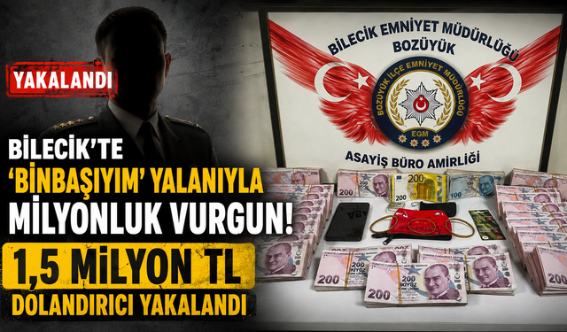‘BİNBAŞIYIM' YALANIYLA MİLYONLUK VURGUN YAPAN DOLANDIRICI YAKALANDI