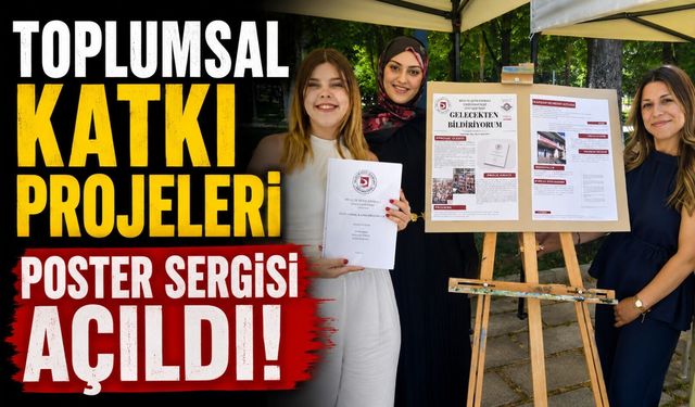 'TOPLUMSAL KATKI PROJELERİ POSTER SERGİSİ' AÇILDI