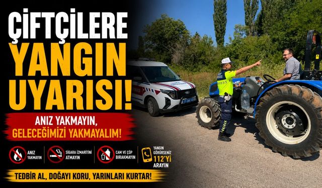 JANDARMADAN ÇİFTÇİLERE TRAFİK VE YANGIN UYARISI