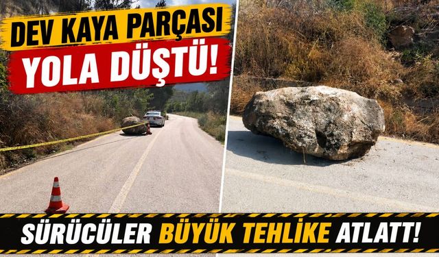 DEV KAYA PARÇASI YOLA DÜŞTÜ