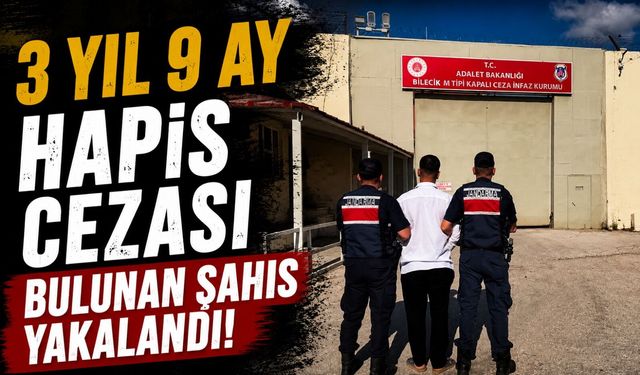 3 YIL 9 AY HAPİS CEZASI BULUNAN ŞAHIS YAKALANDI