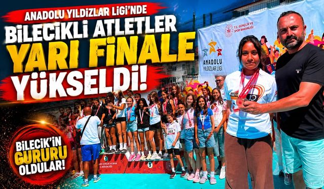 ANADOLU YILDIZLAR LİGİ'NDE BİLECİKLİ ATLETLER YARI FİNALE YÜKSELDİ