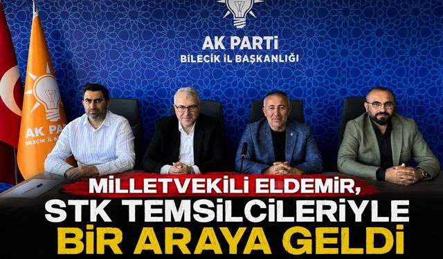 AK PARTİ BİLECİK HEYETİ SİVİL TOPLUM KURULUŞLARIYLA BİR ARAYA GELDİ