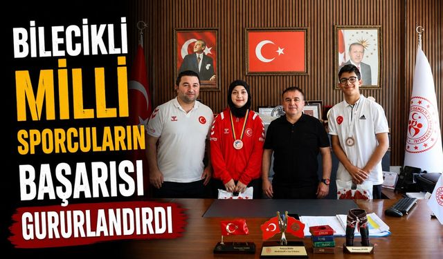 BİLECİKLİ MİLLİ SPORCULARIN BAŞARISI GURURLANDIRDI
