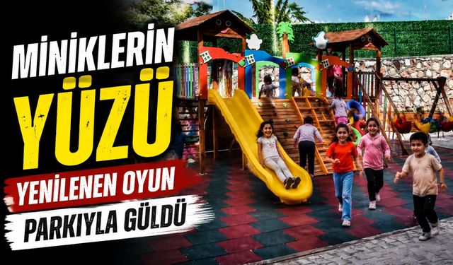 MİNİKLERİN YÜZÜ YENİLENEN OYUN PARKIYLA GÜLDÜ
