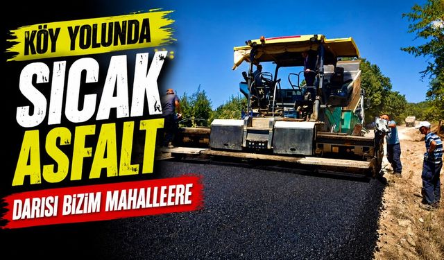 SARIDAYI-ARAPDEDE KÖY YOLUNDA SICAK ASFALT MESAİSİ BAŞLADI