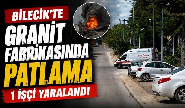 GRANİT FABRİKASINDA PATLAMA, 1 İŞÇİ YARALANDI