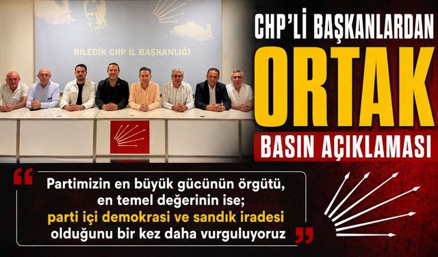 CHP BİLECİK İLÇE BAŞKANLARI ORTAK BASIN AÇIKLAMASI YAPTI