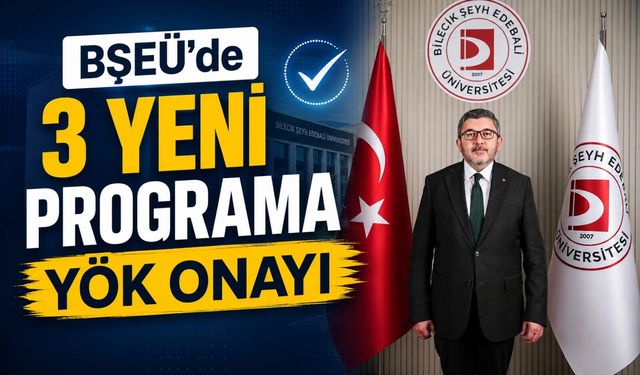 BŞEÜ'DE 3 YENİ PROGRAMA YÖK ONAYI