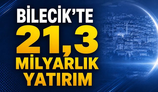21,3 MİLYARLIK YATIRIM MASAYA YATIRILDI