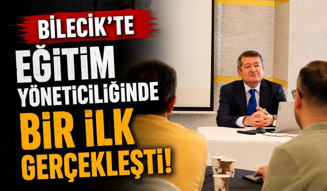 BİLECİK'TE EĞİTİM YÖNETİCİLİĞİNDE BİR İLK