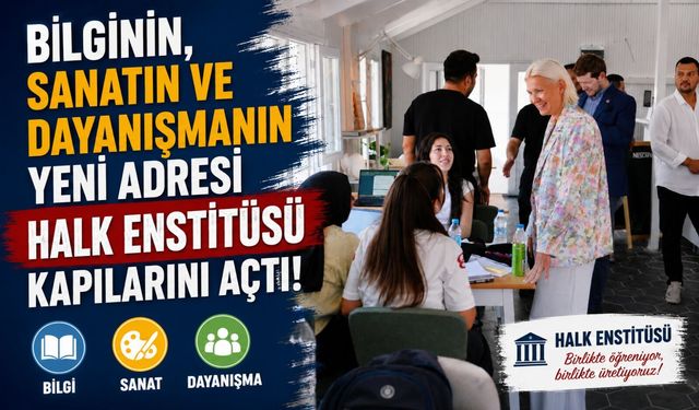BİLGİNİN, SANATIN VE DAYANIŞMANIN YENİ ADRESİ HALK ENSTİTÜSÜ KAPILARINI AÇTI
