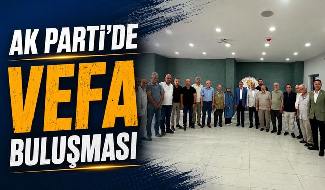 AK PARTİ'DE VEFA BULUŞMASI