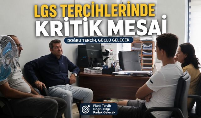 LGS TERCİHLERİNDE KRİTİK MESAİ