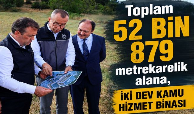 BİLECİK'E İKİ DEV KAMU HİZMET BİNASI