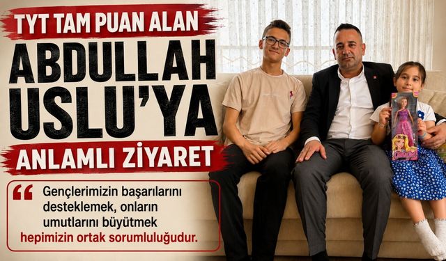 TYT TAM PUAN ALAN ABDULLAH USLU'YA ANLAMLI ZİYARET