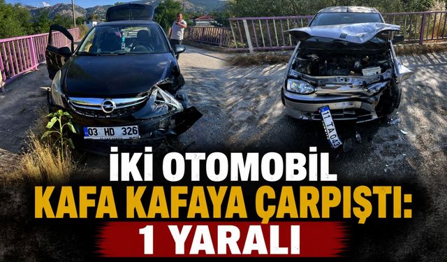 İKİ OTOMOBİL KAFA KAFAYA ÇARPIŞTI: 1 YARALI