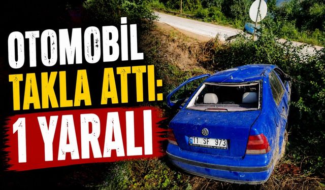 OTOMOBİL TAKLA ATTI: 1 YARALI