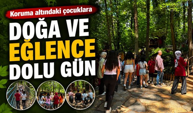 KORUMA ALTINDAKİ ÇOCUKLARA DOĞA VE EĞLENCE DOLU GÜN