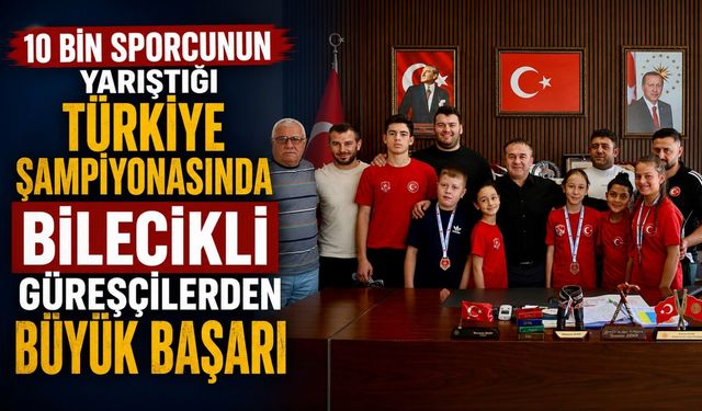 10 BİN SPORCUNUN YARIŞTIĞI TÜRKİYE ŞAMPİYONASINDA BİLECİKLİ GÜREŞÇİLERDEN BÜYÜK BAŞARI