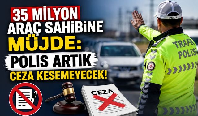POLİS ARTIK CEZA KESEMEYECEK