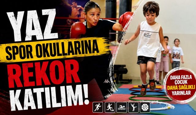 YAZ SPOR OKULLARINA 5 BİN 663 SPORCU KATILDI