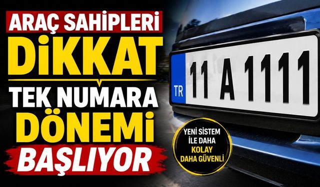 TEK NUMARA DÖNEMİ BAŞLIYOR