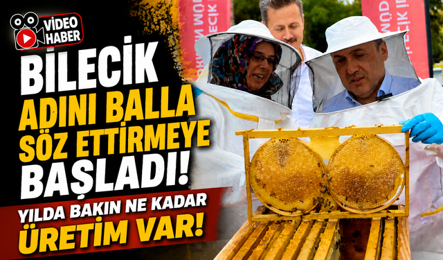 BİLECİK ADINI BALLA SÖZ ETTİRMEYE BAŞLADI