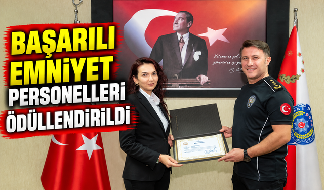 BAŞARILI EMNİYET PERSONELLERİ ÖDÜLLENDİRİLDİ
