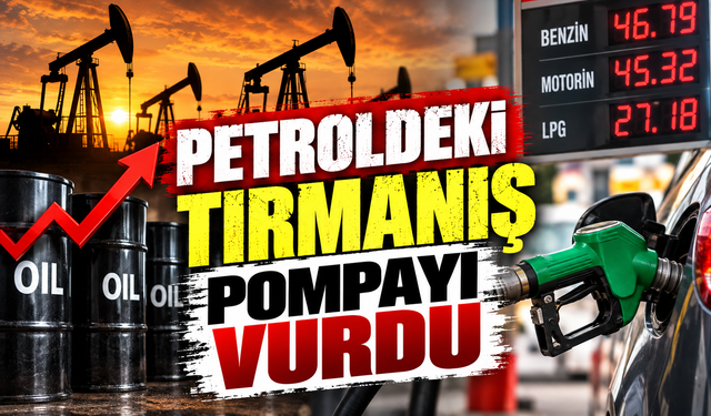 PETROLDEKİ TIRMANIŞ POMPAYI VURDU