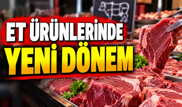 ET ÜRÜNLERİNDE YENİ DÖNEM