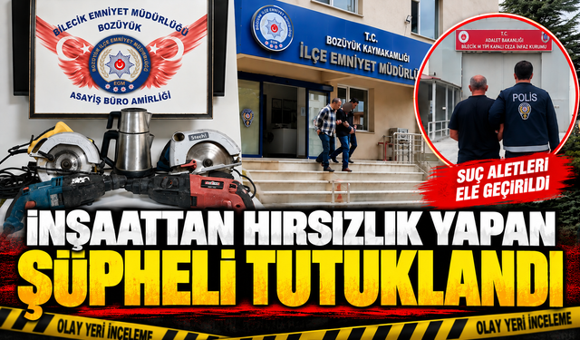 İNŞAATTAN HIRSIZLIK YAPAN ŞÜPHELİ TUTUKLANDI